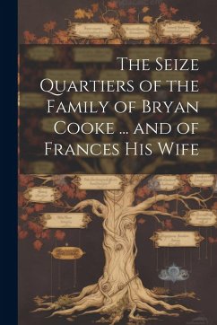 Cover The Seize Quartiers of the Family of Bryan Cooke ... and of Frances His Wife
