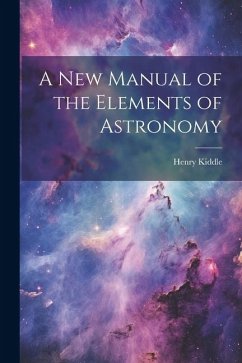 A New Manual of the Elements of Astronomy - Kiddle, Henry