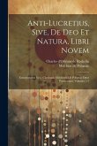 Anti-lucretius, Sive, De Deo Et Natura, Libri Novem: Eminentissimi S.r.e. Cardinalis Melchioris De Polignac Opus Posthumum, Volumes 1-2