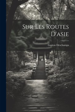 Sur Les Routes D'asie - Deschamps, Gaston