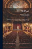 El audaz: Adaptación escénica en cinco actos, divididos en quince cuadros, de la novela de Benito Pérez Galdós