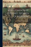 An Elementary History, Stories of Heroism