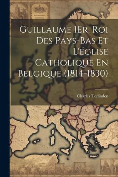 Cover Guillaume 1Er, Roi Des Pays-Bas Et L'église Catholique En Belgique (1814-1830)