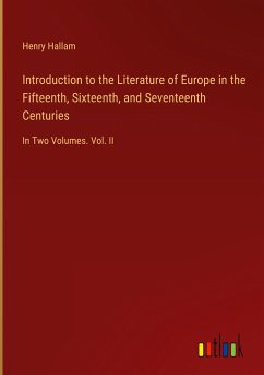 Introduction to the Literature of Europe in the Fifteenth, Sixteenth, and Seventeenth Centuries