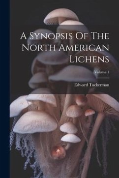 A Synopsis Of The North American Lichens; Volume 1 - Tuckerman, Edward