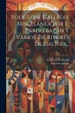 Folk-lore Gallego, Miscelánea Por E. Pardo Bazán Y Varios Escritores De Galicia...