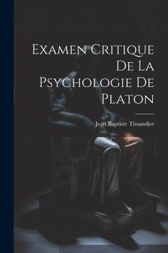 Examen Critique De La Psychologie De Platon - Tissandier, Jean Baptiste