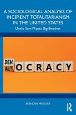 A Sociological Analysis of Incipient Totalitarianism in the United States A Sociological Analysis of Incipient Totalitarianism in the United States