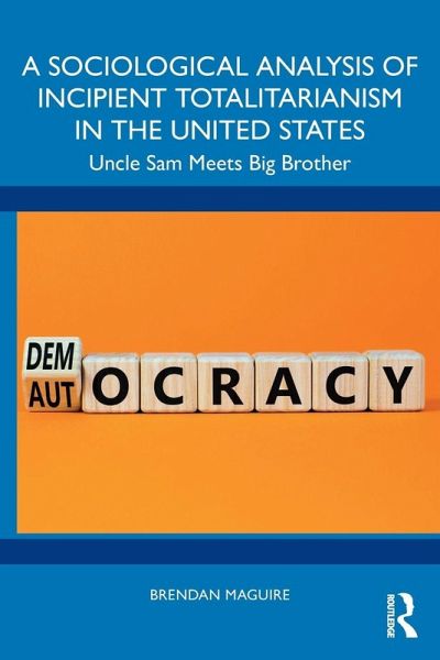 A Sociological Analysis of Incipient Totalitarianism in the United States