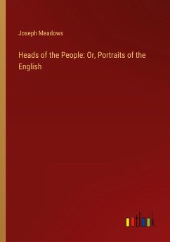 Heads of the People: Or, Portraits of the English - Meadows, Joseph