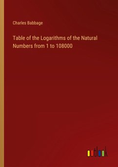 Table of the Logarithms of the Natural Numbers from 1 to 108000 - Babbage, Charles