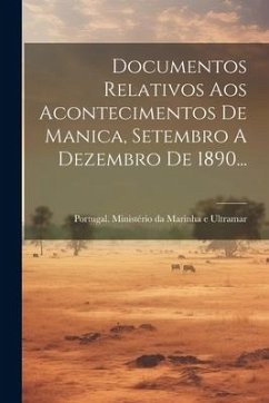 Documentos Relativos Aos Acontecimentos De Manica, Setembro A Dezembro De 1890...