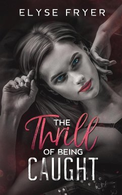 The Thrill of Being Caught - Fryer, Elyse