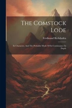 The Comstock Lode: Its Character, And The Probable Mode Of Its Continuance In Depth