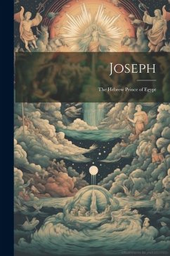 Joseph: The Hebrew Prince of Egypt - Anonymous