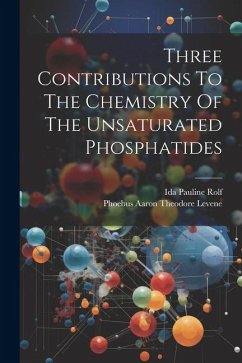 Three Contributions To The Chemistry Of The Unsaturated Phosphatides - Rolf, Ida Pauline Three Contributions To The Chemistry Of The Unsaturated Phosphatides - Rolf, Ida Pauline