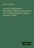 Zur Wehr-Gymnastik und militärischen Jugend-Erziehung: nach zwei Vorträgen, gehalten im Berliner Turnlehrer-Verein