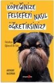 Köpeginize Felsefeyi Nasil Ögretirsiniz Köpeginize Felsefeyi Nasil Ögretirsiniz