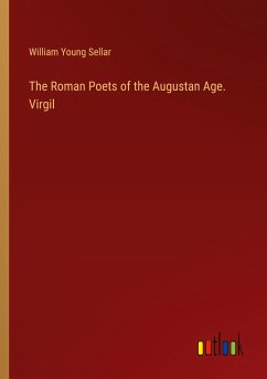 The Roman Poets of the Augustan Age. Virgil The Roman Poets of the Augustan Age. Virgil