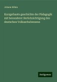 Kurzgefasste geschichte der Pädagogik mit besonderer Berücksichtigung des deutschen Volksschulwesens