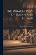 The Miracle Play Of Hasan And Husain;... - Bild 1