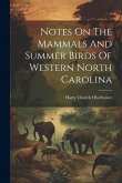 Notes On The Mammals And Summer Birds Of Western North Carolina Notes On The Mammals And Summer Birds Of Western North Carolina