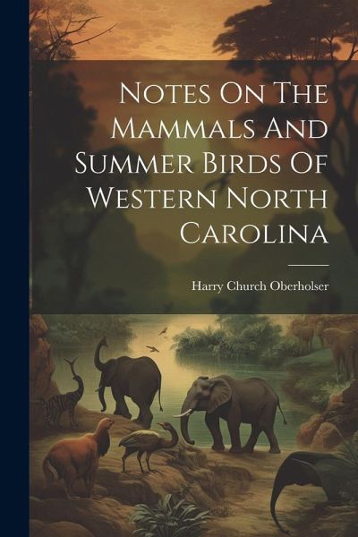 Notes On The Mammals And Summer Birds Of Western North Carolina