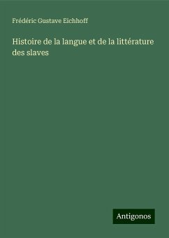 Histoire de la langue et de la littérature des slaves - Eichhoff, Frédéric Gustave