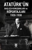 Atatürkün Baslica Konusmalari Ve Röportajlari 1920-1938