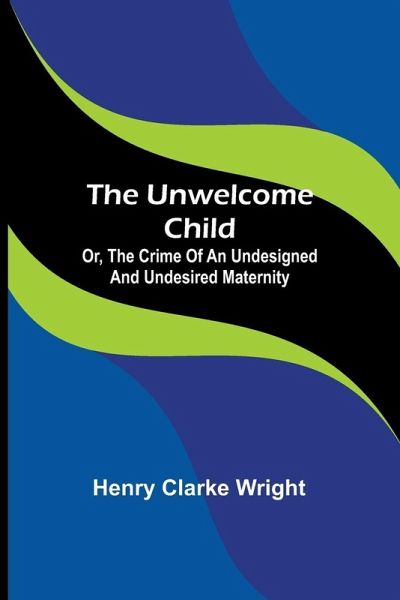 The unwelcome child The unwelcome child