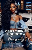 Can't Turn a Hoe Into a Housewife Can't Turn a Hoe Into a Housewife