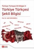 Türkiye Türkcesi Dil Bilgisi II - Türkiye Türkcesi Sekil Bilgisi