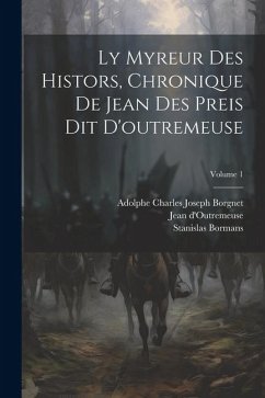 Ly Myreur Des Histors, Chronique De Jean Des Preis Dit D'outremeuse; Volume 1 - D'Outremeuse, Jean; Bormans, Stanislas