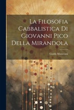 La Filosofia Cabbalistica Di Giovanni Pico Della Mirandola - Massetani, Guido