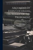 Argument Of John Cochrane, On Behalf Of The Proponent: In The Matter Of The Probate Of The Last Will And Testament Of James P. Allaire, Late Of New Yo