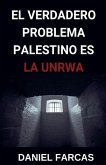 El verdadero Problema Palestino es La UNRWA