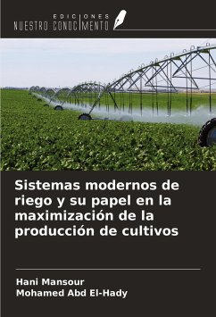 Sistemas modernos de riego y su papel en la maximización de la producción de cultivos - Mansour, Hani; Abd El-Hady, Mohamed