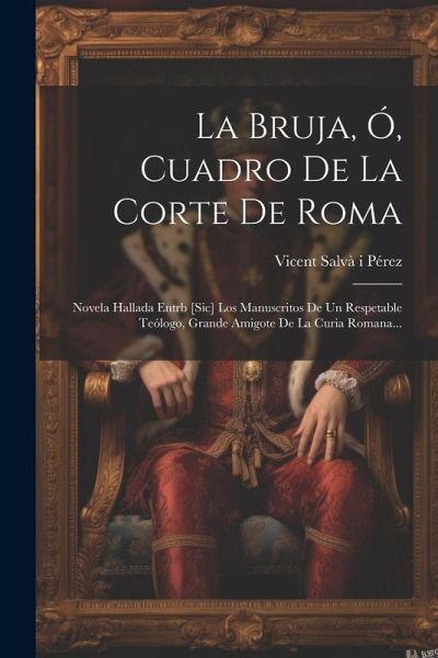 La Bruja, Ó, Cuadro De La Corte De Roma La Bruja, Ó, Cuadro De La Corte De Roma