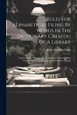 Rules For Alphabetical Filing By Words In The Dictionary Catalog Of A Library Rules For Alphabetical Filing By Words In The Dictionary Catalog Of A Library