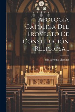 Cover Apología Católica Del Proyecto De Constitución Religiosa...