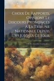 Choix De Rapports, Opinions Et Discours Prononcés À La Tribune Nationale Depuis 1789 Jusqu'à Ce Jour: 1789-91. (assemblée Constituante)...