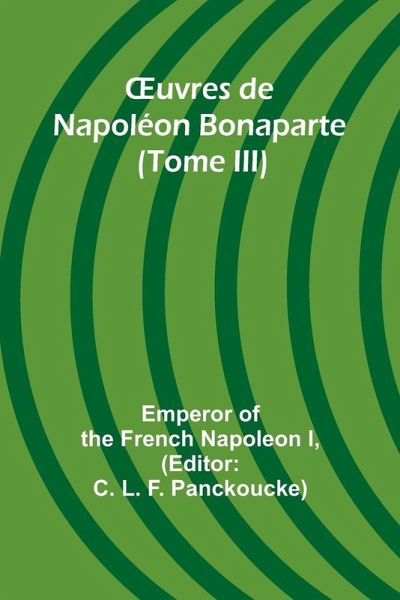 ¿uvres de Napoléon Bonaparte (Tome III)