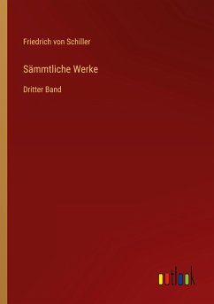 Sämmtliche Werke - Schiller, Friedrich von