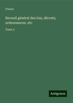 Recueil général des lois, décrets, ordonnances, etc - France