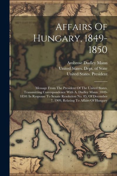 Affairs Of Hungary, 1849-1850 Affairs Of Hungary, 1849-1850
