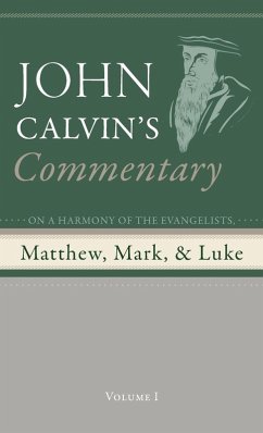 Commentary on a Harmony of the Evangelists, Matthew, Mark, and Luke, Volume 1 Commentary on a Harmony of the Evangelists, Matthew, Mark, and Luke, Volume 1