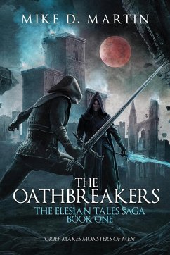 The Oathbreakers (The Elesian Tales Saga, Book One) - Martin, Mike D.