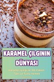 KARAMEL ÇILGININ DÜNYASI KARAMEL ÇILGININ DÜNYASI
