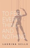 To Feel Everything and Nothing