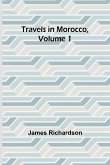 Travels in Morocco, Volume 1